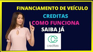 CREDITAS VEÍCULOS Como funciona o financiamento de veículo creditas [upl. by Nylirret598]