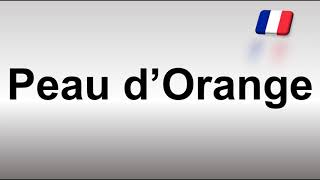 How to Pronounce Peau dOrange [upl. by Julienne602]