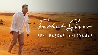 Ferhat Göçer  Beni Başkası Anlayamaz Official Music Video [upl. by Aman172]