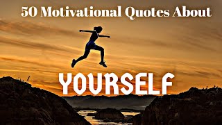 50 Motivational Quotes About YourselfBe Yourself Quotes [upl. by Ayoras]