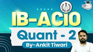 IB ACIO Exam 2023  Quantitative Aptitude  1  Lecture  2  StudyIQ IAS [upl. by Roberson52]