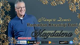 Ramadan Krasniqi Dani  Magdalena Kenge te zemres [upl. by Enilemme]