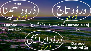 Darood e Taj 3x Darood Tanjeena 3x Darood Ibrahimi 3x  Guldasta Durood Sharif  Soft VoiceDurood [upl. by Brunella]