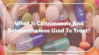 What Is Clotrimazole And Betamethasone Used To Treat [upl. by Alemat]