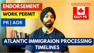 PROCESSING TIMELINES  AIP ENDORSEMENT  WORKPERMIT  PR  ATLANTIC IMMIGRATION PROGRAM  CANADA [upl. by Eltsirk608]