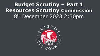 Budget scrutiny  Part 1 Resources Scrutiny Commission  Friday 8th December 2023 230 pm [upl. by Nowujalo]