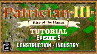 Patrician 3 Tutorial Episode 5 Construction  Industry [upl. by Llehsam767]