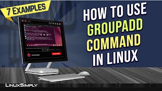 How to Use the “groupadd” Command in Linux 7 Practical Examples  LinuxSimply [upl. by Johnna520]