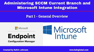 Part 1  Administering SCCM Current Branch and Microsoft Intune Integration  General Overview [upl. by Ylam]