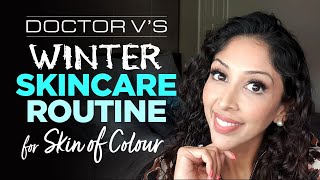 Doctor Vs Winter Skincare Routine for Skin of Colour  Brown black skin  Skin of colour  Dr V [upl. by Ainehta]