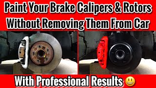 How To Paint Brake Calipers amp Rotors Without Removing Them  Best Way To Painting Calipers On Car [upl. by Franciskus645]