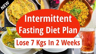 Intermittent Fasting Diet Plan For Weight Loss  Lose 7 Kgs In 2 Weeks  Full Day Indian Diet Plan [upl. by Haroun]