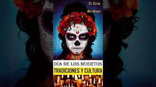 DÍA DE LOS MUERTOS Mitos y Cultura MexicanaDíaDeLosMuertos TradicionesMexicanas ElArcaDelSaber [upl. by Imuy]