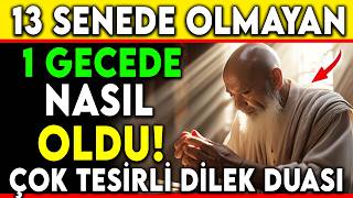 13 SENEDE OLMAYAN 1 GECEDE OLDU ŞİMDİYE DEK OKUDUĞUM EN TESİRLİ DİLEK VE İSTEK DUASI [upl. by Avery]