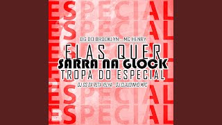 Elas Quer Sarra na Glock X Tropa do Especial [upl. by Enoid]