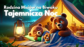 Rodzina Misiów na Biwaku  Tajemnicza Noc Misia Tulisia  Bajka dla Dzieci słuchowisko audiobook [upl. by Nielsen]