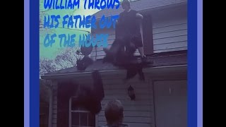 WILLIAM THROWS HIS FATHER OUT OF THE HOUSE [upl. by Konopka]