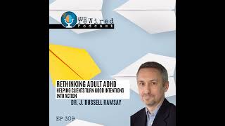 309  Rethinking Adult ADHD with Dr Russell Ramsay [upl. by Haveman63]