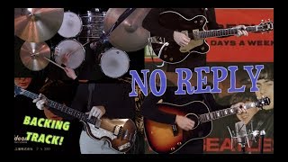 No Reply  Guitars Bass Drums and Piano  Beatles Backing Track [upl. by Eimam90]