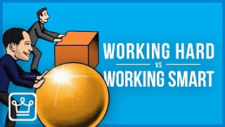 Working Hard vs Working Smart [upl. by Trumaine]