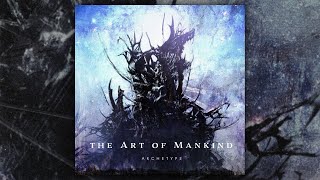 The Art Of Mankind  Archetype FULL ALBUM2018 [upl. by Elletsyrk685]