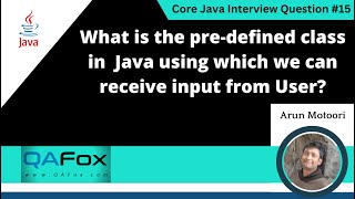 Predefined Java class using which we can receive input from User Core Java Interview Question 15 [upl. by Stambaugh]