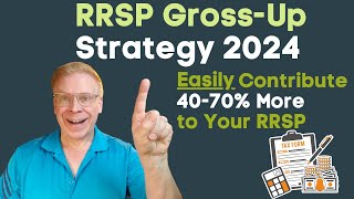 RRSP Grossup Strategy  Easily Contribute 4070 More to Your RRSP 2024 [upl. by Paehpos]