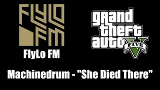 GTA V GTA 5  FlyLo FM  Machinedrum  quotShe Died Therequot [upl. by Rodmur482]