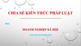 Bài giảng Luật Doanh nghiệp 2020  Bài 9 Doanh nghiệp xã hội [upl. by Laughlin]