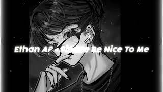 ORIGINAL MUSIC Ethan AF  Please Be Nice to Me Official Audio [upl. by Anital]