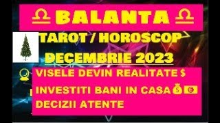 ♎BALANTA♎TAROTHOROSCOP DECEMBRIE 2023🌟VISELE DEVIN REALITATE💲INVESTITI BANI IN CASA💰💶DECIZII ATENTE [upl. by Ahseinek]