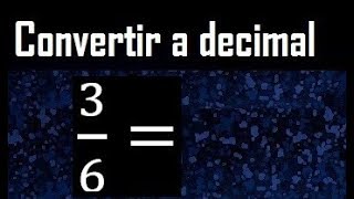 36 a decimal  convertir fraccion a decimal [upl. by Aniuqahs]