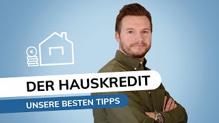 Der Hauskredit  Unsere besten Tipps für Ihre Immobilienfinanzierung [upl. by Einberger936]