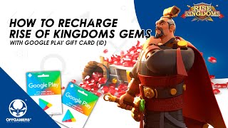 How to Recharge Rise of Kingdoms Gems with Google Play Gift Card ID [upl. by Cheatham]