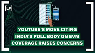 YouTube’s move citing Indias poll body on EVM coverage raises concerns [upl. by Sheeb]