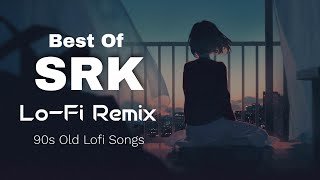 Best Of Srk LoFi Remix  Shahrukh Khan 90s Lofi Remix Song  Lonely Relaxed Mashup  Sky Remix [upl. by Hadria170]