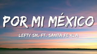 Por Mi México – Lefty SM ft Santa Fe Klan LetraLyrics  Lyrics Saregama [upl. by Waine]