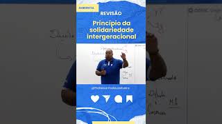 Ambiental  Princípio da Solidariedade Intergeracional oab1fase examedaoab 1faseoab oabfgv oab [upl. by Korry10]