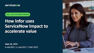 How Infor uses ServiceNow Impact to accelerate value [upl. by Alle]