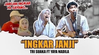 INGKAR JANJI  YAYA NADILA FT TRI SUAKA [upl. by Leland]