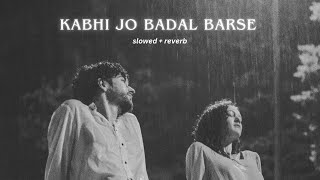 Kabhi Jo Badal Barse SlowedReverb  Arijit Singh [upl. by Wrdna616]