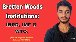 Bretton Woods Institutions IBRD IMF amp WTO [upl. by Aleihs205]