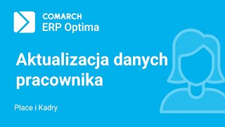 Comarch ERP Optima  Aktualizacja danych pracownika film z lektorem [upl. by Oirasec789]