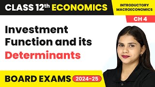 Investment Function and its Determinants  Class 12 Economics Chapter 4  CBSE 202425 [upl. by Lleda]