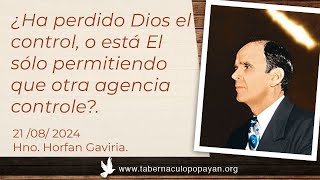 ¿Ha perdido Dios el control o está El sólo permitiendo que otra agencia controle Horfan Gaviria [upl. by Cochard416]