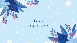 Trois esquimaux  Hélène Koenig [upl. by Brieta]