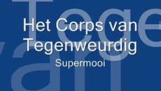 Het Corps van Tegenweurdig  Supermooi [upl. by Tenneb]