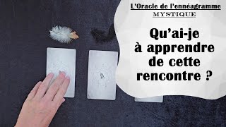 🙏 QUAIJE À APPRENDRE DE CETTE RENCONTRE  Tirage à 3 choix lOracle de lennéagramme mystique [upl. by Bellew852]