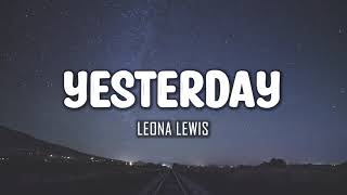 Leona Lewis  Yesterday Lyrics [upl. by Grew]