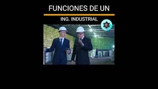 Funciones que realiza un INGENIERO INDUSTRIAL [upl. by Ynaffik157]